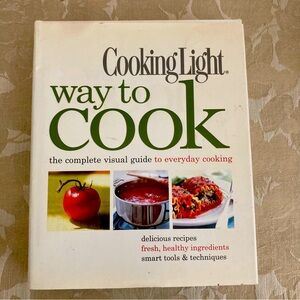 Cooking Light Way to Cook: The Complete Visual Guide to Everyday Cooking